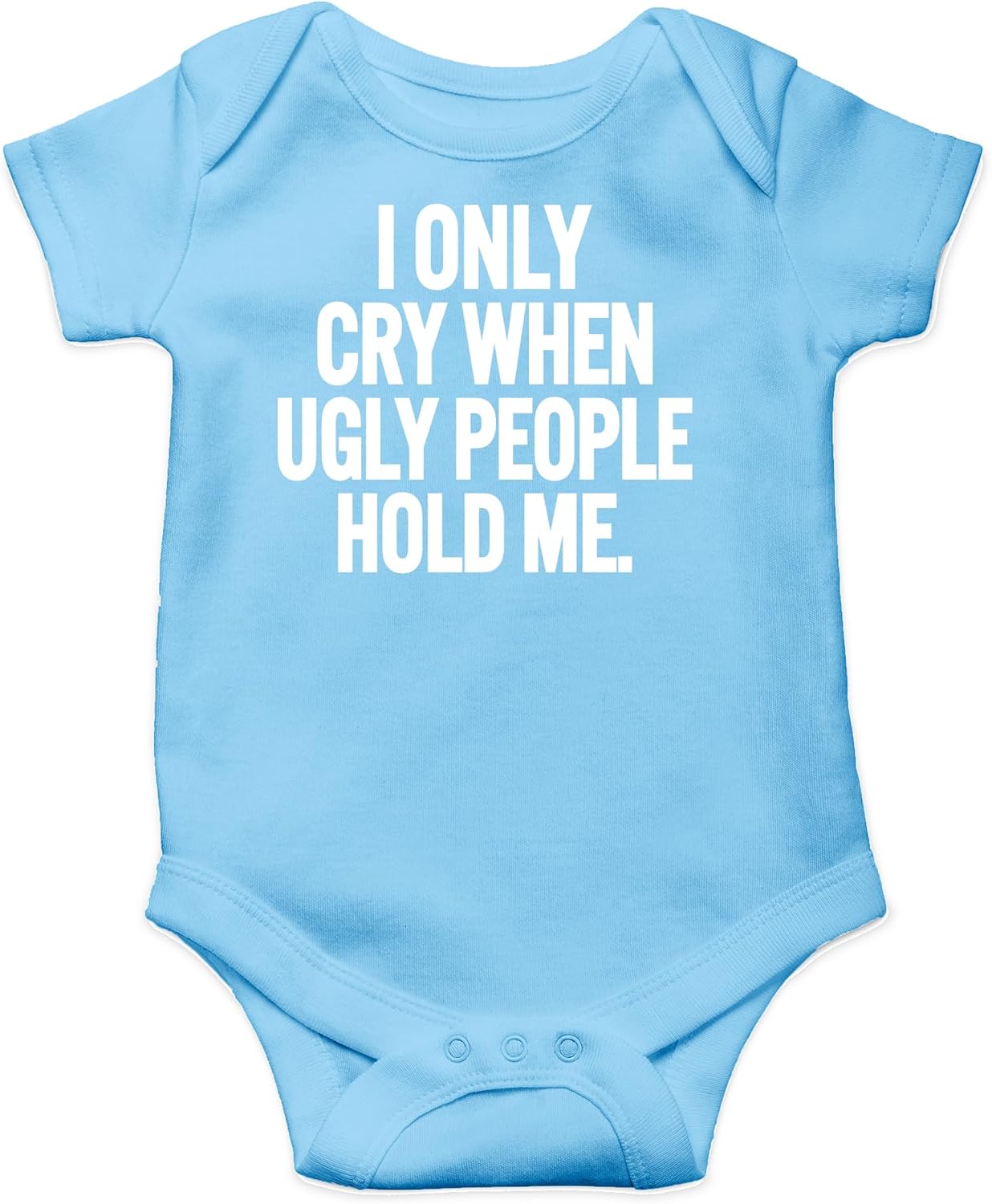 AW Fashions I Only Cry When Ugly People Hold Me Baby Bodysuit Funny Cute Baby Girl or Boy Outfit Romper